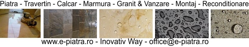 PIATRA NATURALA � TRAVERTIN - TRATAMENT PIATRA �IMPERMEABILIZARE � RECONDITIONARI  - SLEFUIRE PIATR